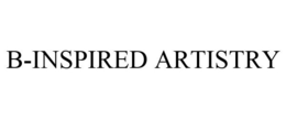 B-INSPIRED ARTISTRY trademark