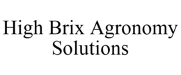 HIGH BRIX AGRONOMY SOLUTIONS trademark