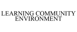 LEARNING COMMUNITY ENVIRONMENT trademark