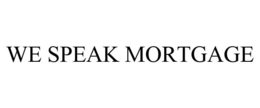 WE SPEAK MORTGAGE trademark