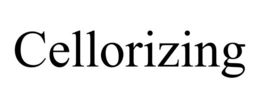 CELLORIZING trademark
