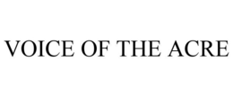 VOICE OF THE ACRE trademark