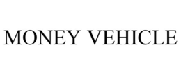 MONEY VEHICLE trademark