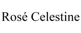 ROSÉ CELESTINE trademark