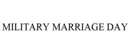 MILITARY MARRIAGE DAY trademark