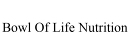 BOWL OF LIFE NUTRITION trademark