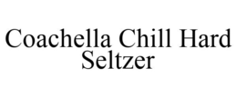 COACHELLA CHILL HARD SELTZER trademark