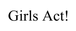 GIRLS ACT! trademark