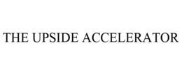 THE UPSIDE ACCELERATOR trademark