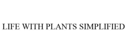 LIFE WITH PLANTS SIMPLIFIED trademark