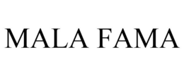 MALA FAMA trademark