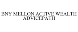 BNY MELLON ACTIVE WEALTH ADVICEPATH trademark