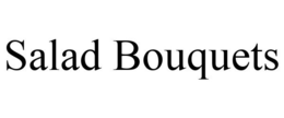 SALAD BOUQUETS trademark
