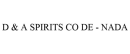 D & A SPIRITS CO DE - NADA trademark