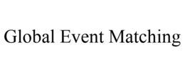GLOBAL EVENT MATCHING trademark