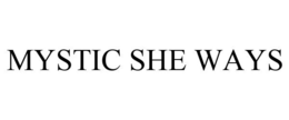 MYSTIC SHE WAYS trademark