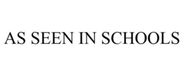 AS SEEN IN SCHOOLS trademark