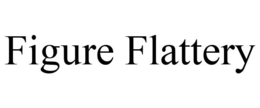 FIGURE FLATTERY trademark