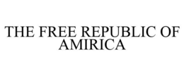 THE FREE REPUBLIC OF AMIRICA trademark