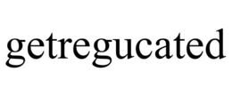 GETREGUCATED trademark