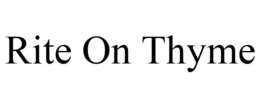 RITE ON THYME trademark
