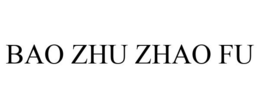 BAO ZHU ZHAO FU trademark