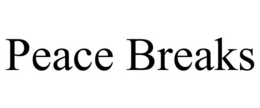 PEACE BREAKS trademark