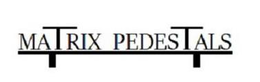 MATRIX PEDESTALS trademark