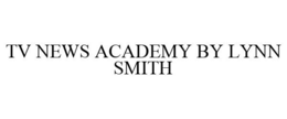 TV NEWS ACADEMY BY LYNN SMITH trademark
