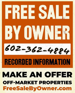FREE SALE BY OWNER 602-362-4884  RECORDED INFORMATION MAKE AN OFFER OFF-MARKET PROPERTIES FREESALEBYOWNER.COM trademark