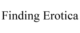 FINDING EROTICA trademark