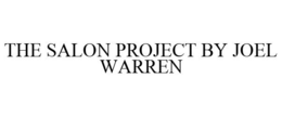 THE SALON PROJECT BY JOEL WARREN trademark