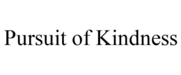 PURSUIT OF KINDNESS trademark