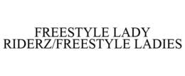 FREESTYLE LADY RIDERZ/FREESTYLE LADIES trademark
