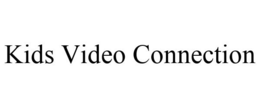 KIDS VIDEO CONNECTION trademark