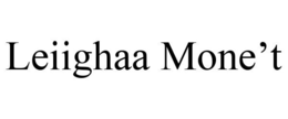 LEIIGHAA MONE'T trademark