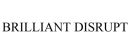 BRILLIANT DISRUPT trademark