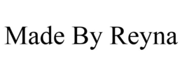MADE BY REYNA trademark