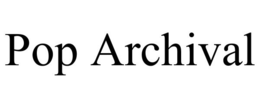 POP ARCHIVAL trademark