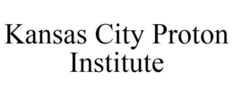 KANSAS CITY PROTON INSTITUTE trademark