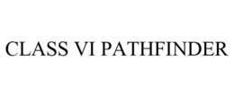 CLASS VI PATHFINDER trademark