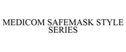 MEDICOM SAFEMASK STYLE SERIES trademark
