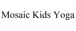 MOSAIC KIDS YOGA trademark