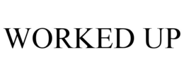 WORKED UP trademark