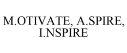 M.OTIVATE, A.SPIRE, I.NSPIRE trademark