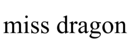 MISS DRAGON trademark
