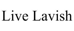 LIVE LAVISH trademark