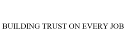 BUILDING TRUST ON EVERY JOB trademark