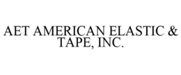 AET AMERICAN ELASTIC & TAPE, INC. trademark