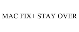 MAC FIX+ STAY OVER trademark
